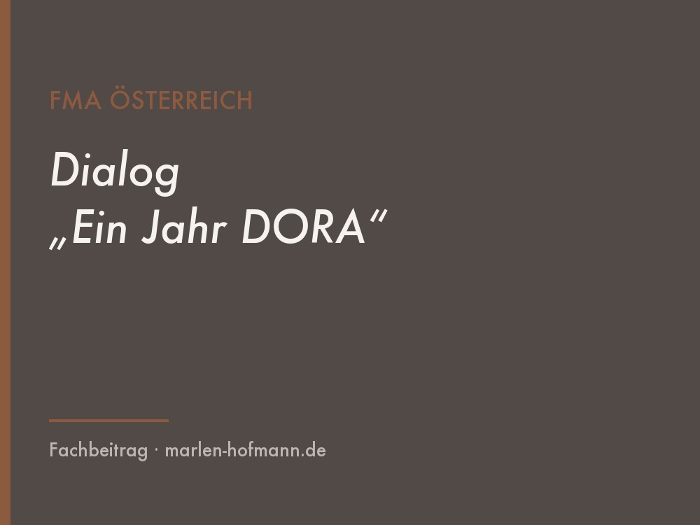 vor zwei Tagen hat die österreichische FMA zum Dialog „Ein Jahr DORA – Highlights, Herausforderungen & Way Forward" eingeladen