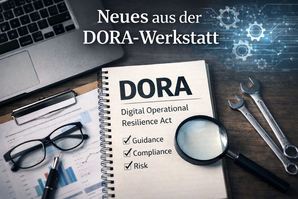Neues aus der DORA-Werkstatt: 3 aktuelle Antworten der ESAs, die viele Diskussionen beenden!